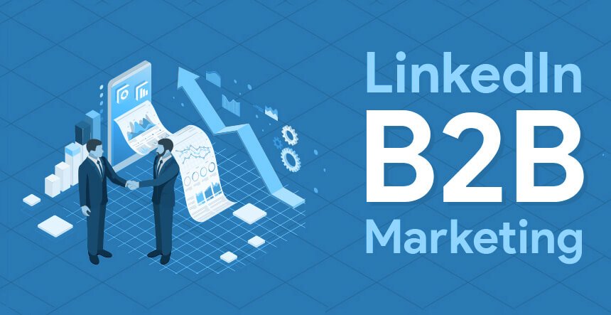 LinkedIn for B2B Marketing: Profiles and Advertising